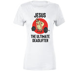 Jesus The Ultimate Deadlifter Funny Lifting T Shirt