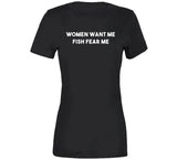 Women Want Me Fish Fear Me Funny Fishing Meme T Shirt