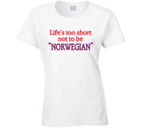 Life's Too Short To Not Be Norwegian A Good Old Fashioned Orgy Inspired T Shirt