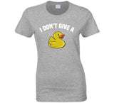 I Don't Give A Duck T Shirt