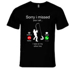 Sorry I Missed Your Call I Was On The Other Line Funny Fishing Joke T Shirt