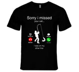 Sorry I Missed Your Call I Was On The Other Line Funny Fishing Joke T Shirt