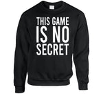 This Game Is No Secret Cool T Shirt