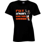 Joe Burrow Fck It Ja'marr's Down There Somewhere Funny Cincinnati Football Fan T Shirt