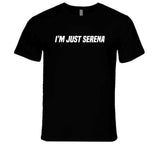 I'm Just Serena Williams Tennis Fan T Shirt