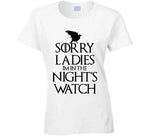 Sorry Ladies I'm In The Night's Watch Funny T Shirt