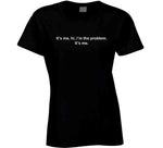 It's Me Hi I'm The Problem Funny T Shirt