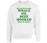 How To Speak Irish Whale Oil Beef Hooked St. Patrick's Day Joke T Shirt