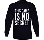 This Game Is No Secret Cool T Shirt