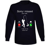 Sorry I Missed Your Call I Was On The Other Line Funny Fishing Joke T Shirt