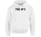 Foul Up 3 Basketball T Shirt