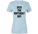 Dick The Birthday Boy Meme T Shirt