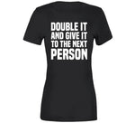 Double It And Give It To The Next Person Meme Funny T Shirt