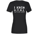 I Know Html How To Meet  Funny T Shirt