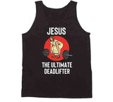 Jesus The Ultimate Deadlifter Funny Lifting Workout T Shirt