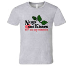 Nugs And Kisses For All My Funny Weed Bud Cool T Shirt