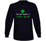 The One Where Im Irish Funny Friends Fan St Patricks Day T Shirt