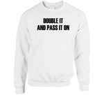 Double It And Pass It On Funny Meme T Shirt