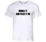 Double It And Pass It On Funny Meme T Shirt