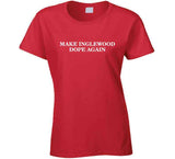 Make Inglewood Dope Again Grown-ish Inspired T Shirt