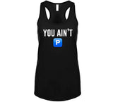 You Ain't P Pushin P T Shirt