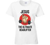 Jesus The Ultimate Deadlifter Funny Lifting T Shirt