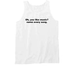 Oh You Like Music Name Every Song Meme T Shirt