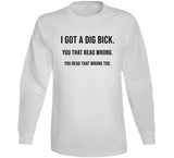 I Got A Dig Bick Funny Meme T Shirt