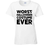 Worst Halloween Costume Ever Funny T Shirt