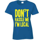 Don't Hassle Me I'm Local What About Bob Inspired T Shirt