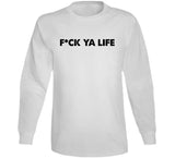 Fck Ya Life Funny T Shirt