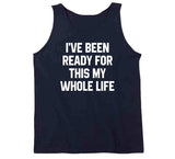 I've Been Ready For This My Whole Life A.p. Bio Fan T Shirt