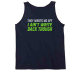 They Wrote Me Off I Ain't Write Back Though Geno Smith Seattle Football Fan T Shirt