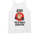 Jesus The Ultimate Deadlifter Funny Lifting T Shirt