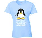 Penguins Can't Fly I Can't Fly Therefore I Am A Penguin Funny T Shirt