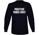 Positive Vibes Only T Shirt