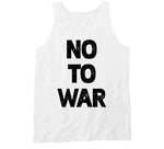 No To War Anti War T Shirt