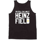 I'm Still Calling It Heinz Field Pittsburgh Football Fan T Shirt