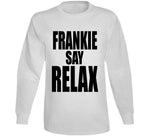 Frankie Say Relax Funny Friends Ross Inspired Tv Show Fan T Shirt