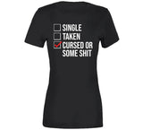 Single Taken Cursed Or Some Sht Funny Valentines Day T Shirt