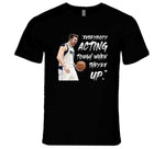 Luka Doncic Everybody Acting Tough When They're Up Dallas Basketball Fan T Shirt