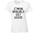 C'mon Benjals Get Loose Funny Cincinatti Football Fan Meme T Shirt