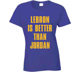 Lebron Is Better Than Jordan Los Angeles Basketball Fan T Shirt