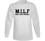 Milf Man I Love Football T Shirt