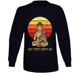 Let That Sht Go Funny Buddha T Shirt