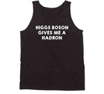 Higgs Boson Gives Me A Hadron Funny Physics Joke T Shirt