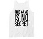 This Game Is No Secret T Shirt