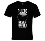 Never Forget Pluto 1930-2006 Dwarf Planet Funny Astrology T Shirt