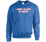 Josh Allen Is Good Buffalo Football Fan T Shirt