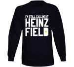 I'm Still Calling It Heinz Field Pittsburgh Football Fan T Shirt